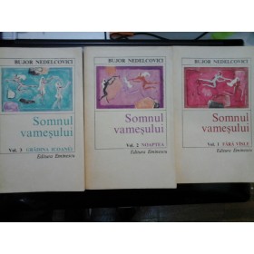  SOMNUL  VAMESULUI  vol.1 Fara visle * vol. 2 Noaptea * vol. 3 Gradina Icoanei  -  Bujor  NEDELCOVICI 